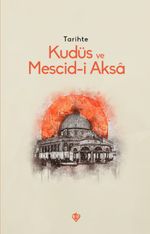 Tarihte Kudüs ve Mescid-i Aksa