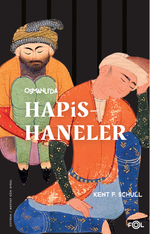 Osmanlı'da Hapishaneler & Modernitenin Küçük Evreni