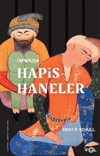 Osmanlı'da Hapishaneler & Modernitenin Küçük Evreni