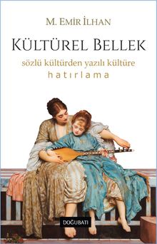 Kültürel Bellek & Sözlü Kültürden Yazılı Kültüre Hatırlama