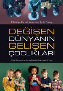 Değişen Dünyanın Gelişen Çocukları &  Dijital Teknolojinin Çocuk Gelişimi Üzerindeki Etkileri