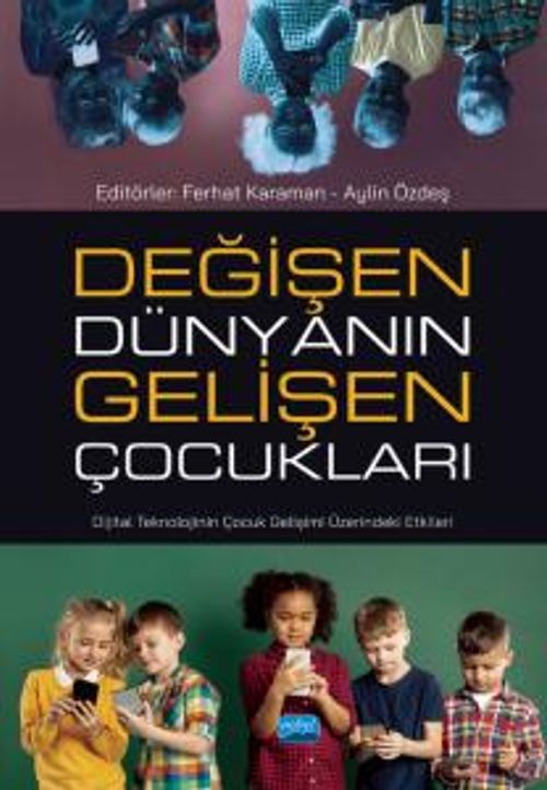 Değişen Dünyanın Gelişen Çocukları &  Dijital Teknolojinin Çocuk Gelişimi Üzerindeki Etkileri