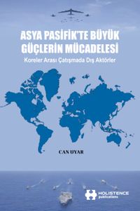 Asya Pasifik'te Büyük Güçlerin Mücadelesi & Koreler Arası Çatışmada Dış Aktörler