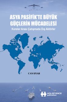 Asya Pasifik'te Büyük Güçlerin Mücadelesi & Koreler Arası Çatışmada Dış Aktörler