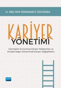 Kariyer Yönetimi & Geçmişten Günümüze Kariyer Yaklaşımları ve Küresel Salgın Döneminde Kariyer Değişiklikleri