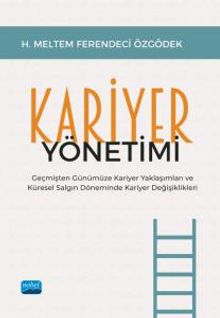 Kariyer Yönetimi & Geçmişten Günümüze Kariyer Yaklaşımları ve Küresel Salgın Döneminde Kariyer Değişiklikleri