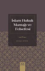 İslam Hukuk Mantığı ve Felsefesi