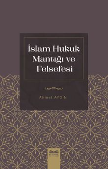 İslam Hukuk Mantığı ve Felsefesi