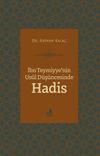 İbn Teymiyye'nin Us&ucirc;l D&uuml;ş&uuml;ncesinde Hadis