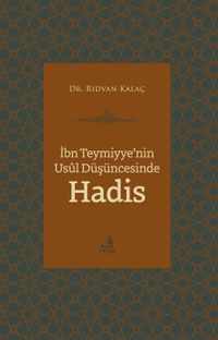 İbn Teymiyye'nin Usûl Düşüncesinde Hadis
