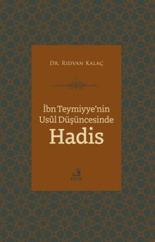 İbn Teymiyye'nin Usûl Düşüncesinde Hadis