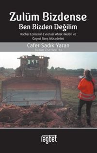 Zulüm Bizdense Ben Bizden Değilim & Rachel Corrie'nin Evrensel Ahlak İlkeleri ve Özgeci Barış 