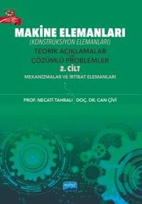 Makine Elemanları Konstrüksiyon Elemanları) Teorik Açıklamalar ve Çözümlü Problemler (2. Cilt)