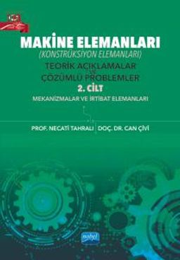 Makine Elemanları Konstrüksiyon Elemanları) Teorik Açıklamalar ve Çözümlü Problemler (2. Cilt)