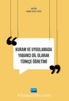 Kuram ve Uygulamada Yabancı Dil Olarak Türkçe Öğretimi