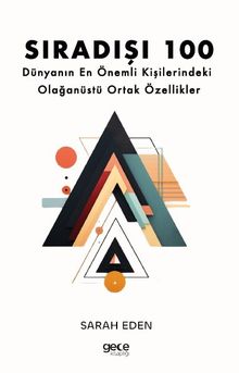 Sıradışı 100 & Dünyanın En Önemli Kişilerindeki Olağanüstü Ortak Özellikler