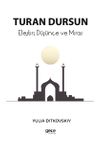 Turan Dursun & Eleştiri, D&uuml;ş&uuml;nce ve Miras