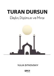 Turan Dursun & Eleştiri, Düşünce ve Miras