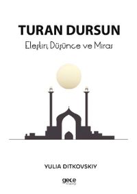 Turan Dursun & Eleştiri, Düşünce ve Miras