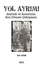 Yol Ayrımı & Atatürk ve İnönü'nün Son Dönem Çekişmesi