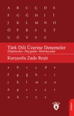Türk Dili Üzerine Denemeler & Düşünceler- Duygular- Hatırlayışlar