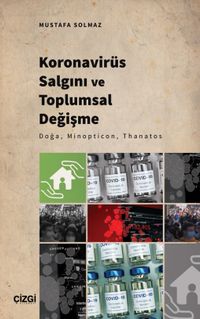 Koronavirüs Salgını ve Toplumsal Değişme & Doğa, Minopticon, Thanatos