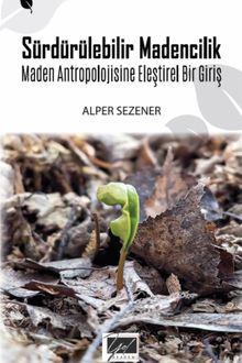 Sürdürülebilir Madencilik & Maden Antropolojisine Eleştirel Bir Giriş