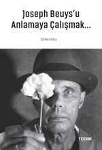 Joseph Beuys'u Anlamaya Çalışmak 