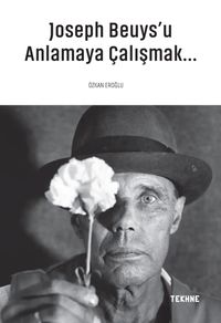 Joseph Beuys’u Anlamaya Çalışmak 
