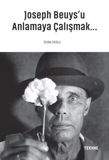 Joseph Beuys’u Anlamaya Çalışmak 