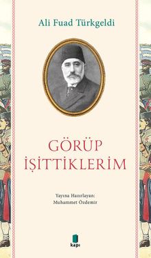 Görüp İşittiklerim