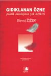Gıdıklanan &Ouml;zne: Politik Ontolojinin Yok Merkezi