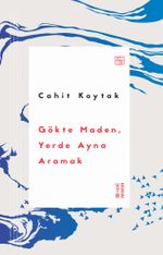 Gökte Maden, Yerde Ayna Aramak