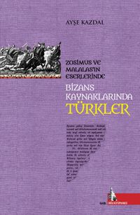 Bizans Kaynaklarında Türkler & Zosimus ve Malalas'ın Eserlerinde