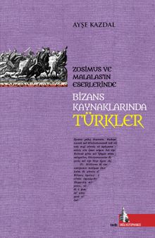 Bizans Kaynaklarında Türkler & Zosimus ve Malalas'ın Eserlerinde