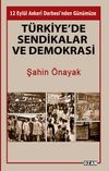 T&uuml;rkiye'de Sendikalar ve Demokrasi