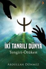 İki Tanrılı Dünya & Tengri-Ötüken