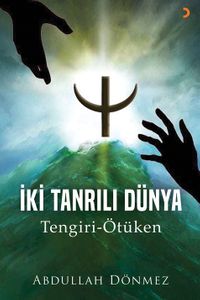 İki Tanrılı Dünya & Tengri-Ötüken