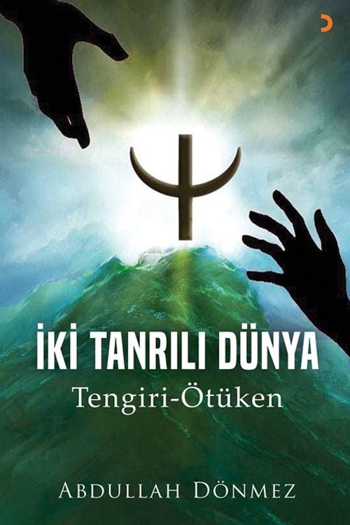 İki Tanrılı Dünya & Tengri-Ötüken