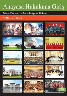 Anayasa Hukukuna Giriş & Genel Esaslar ve Türk Anayasa Hukuku