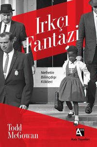 Irkçı Fantazi & Nefretin Bilinçdışı Kökleri 