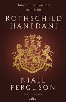 Rothschild Hanedanı & Dünyanın Bankacıları (1849-1999)