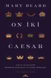 On İki Caesar & Antik D&uuml;nyadan Modern D&uuml;nyaya İktidar İmgeleri