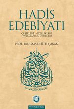 Hadis Edebiyatı (Çeşitleri - Özellikleri - Faydalanma Usulleri)
