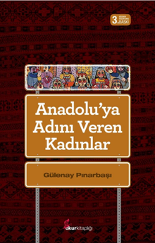 Anadolu'ya Adını Veren Kadınlar