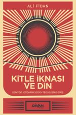 Kitle İknası ve Din & Dünyevi İktidarın Sosyo-Teolojisine Giriş
