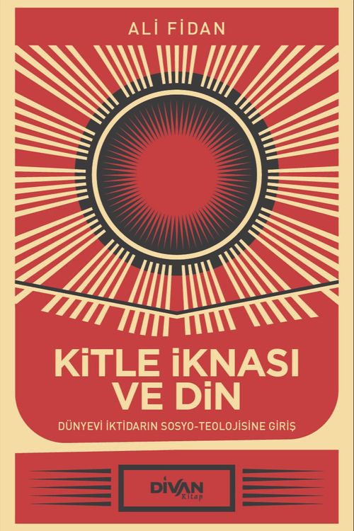 Kitle İknası ve Din & Dünyevi İktidarın Sosyo-Teolojisine Giriş