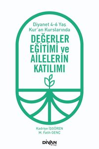 Değerler Eğitimi ve Ailelerin Katılımı & Diyanet 4-6 Yaş Kur'an Kurslarında