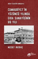 Cumhuriyet'in Yüzüncü Yılında Gıda Sanayisinin 99 Yılı 