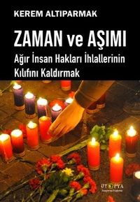 Zaman ve Aşımı & Ağır İnsan Hakları İhlallerinin Kılıfını Kaldırmak